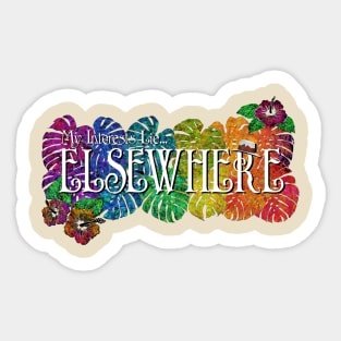 My Interests Lie... Elsewhere Sticker